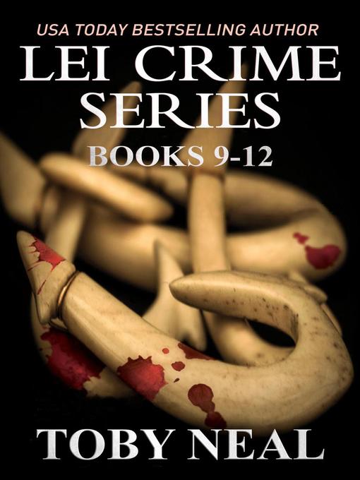 Title details for Lei Crime Series Box Set by Toby Neal - Available